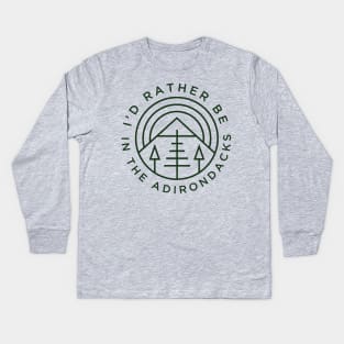 I'd Rather Be In The Adirondacks Kids Long Sleeve T-Shirt